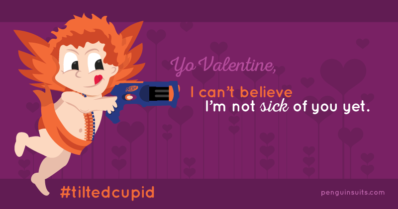 Tilted Cupid Not sick of you