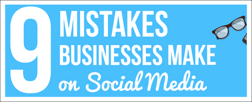 Pointers 9 Mistakes Businesses Make on Social Media