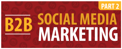 Eye on Marketing B2B Social Media Marketing PT 2
